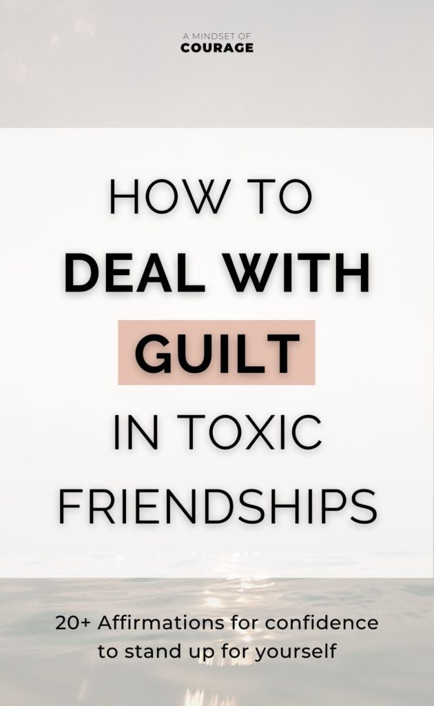 pinterest cover how to deal with guilt in toxic friendships + affirmations for confidence